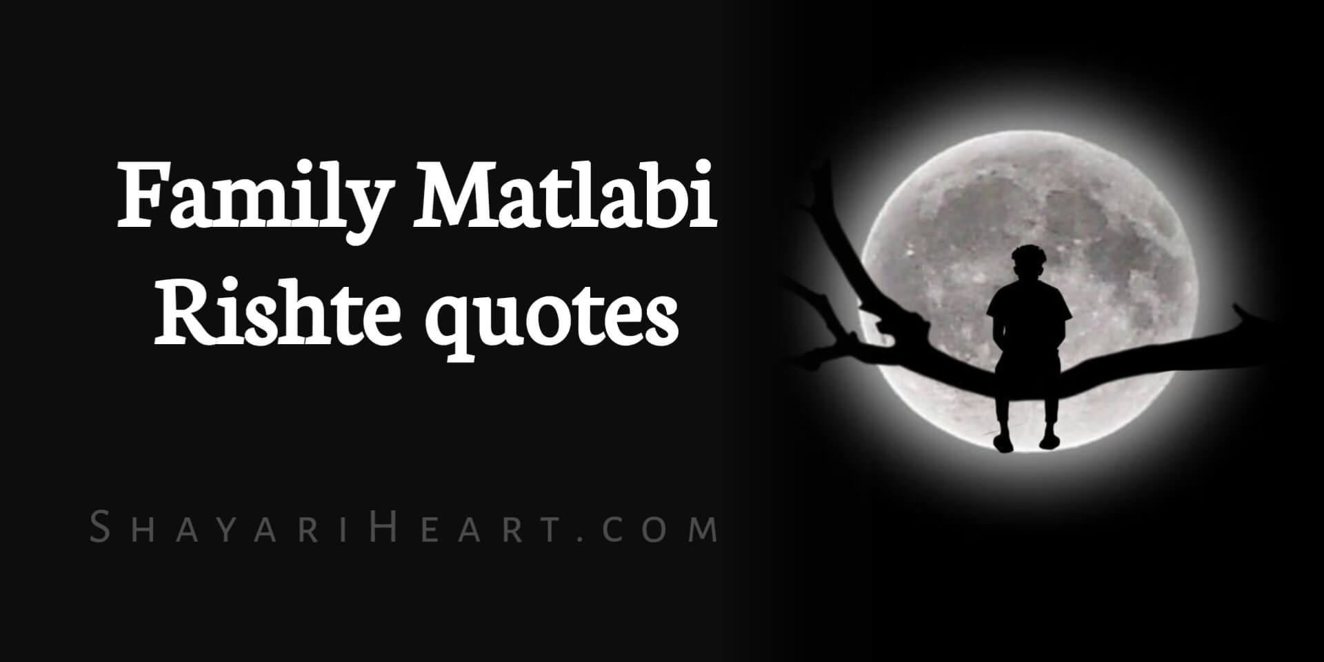 Best 150+ Family Matlabi Rishte, Quotes – Selfish People, Sad Lines & Images